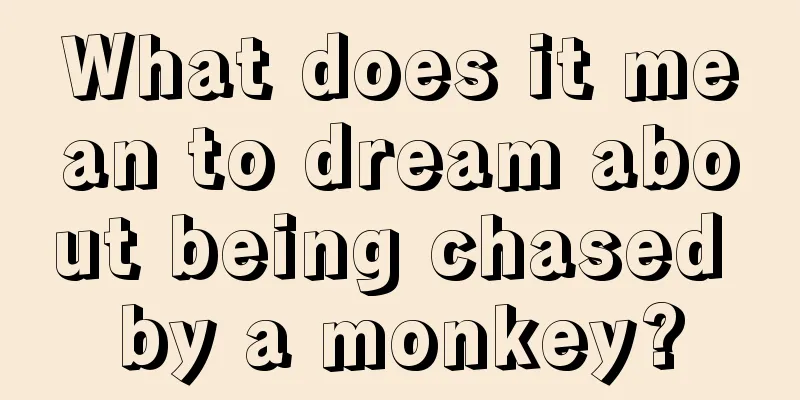 What does it mean to dream about being chased by a monkey?