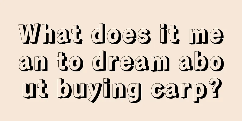 What does it mean to dream about buying carp?