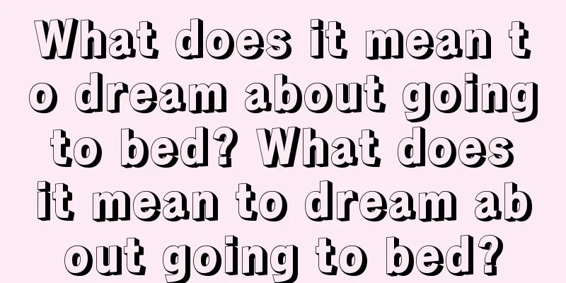 What does it mean to dream about going to bed? What does it mean to dream about going to bed?