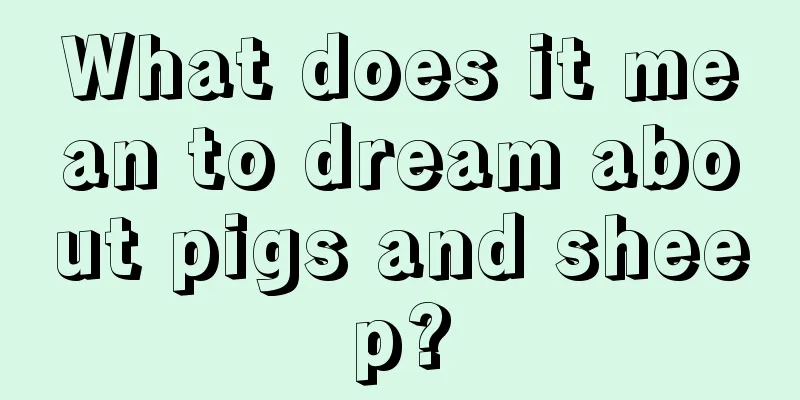 What does it mean to dream about pigs and sheep?