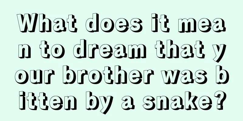 What does it mean to dream that your brother was bitten by a snake?