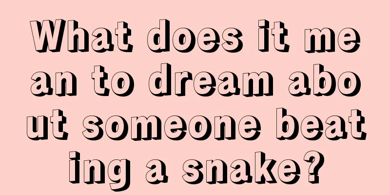 What does it mean to dream about someone beating a snake?