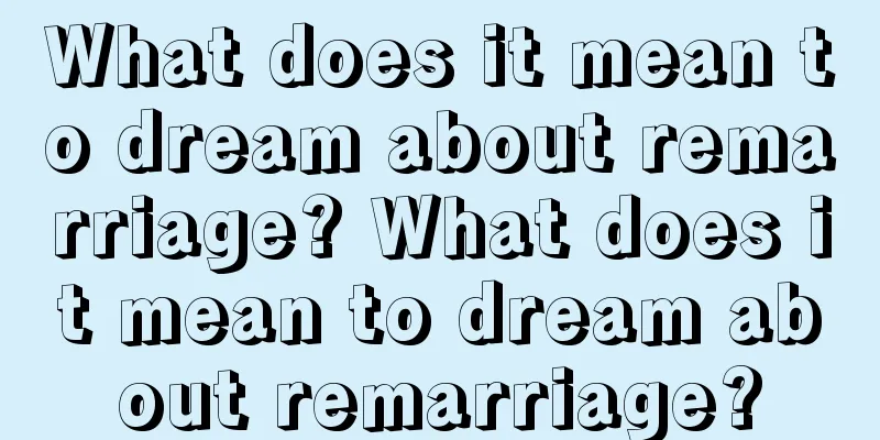 What does it mean to dream about remarriage? What does it mean to dream about remarriage?