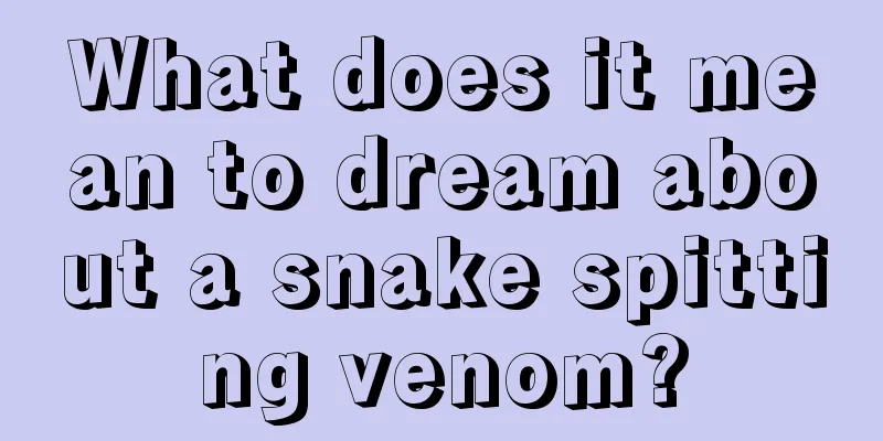 What does it mean to dream about a snake spitting venom?