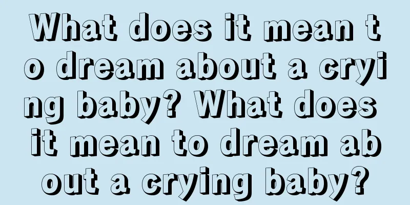 What does it mean to dream about a crying baby? What does it mean to dream about a crying baby?