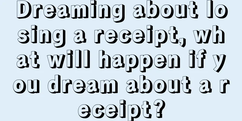 Dreaming about losing a receipt, what will happen if you dream about a receipt?