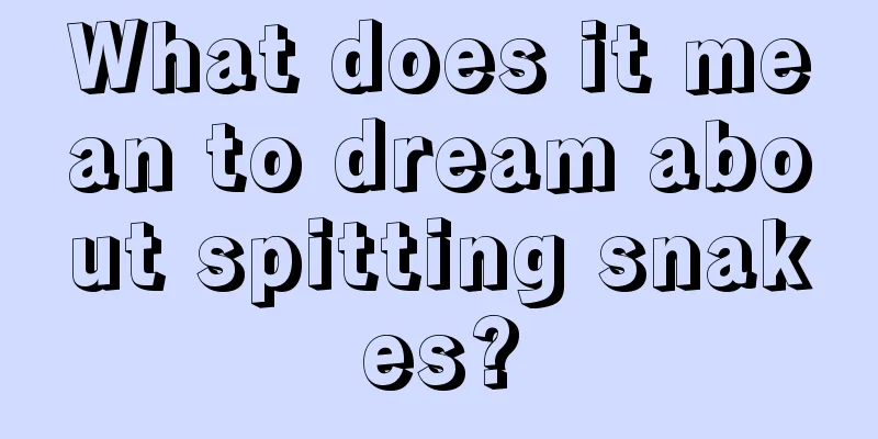 What does it mean to dream about spitting snakes?