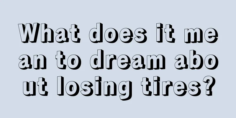 What does it mean to dream about losing tires?