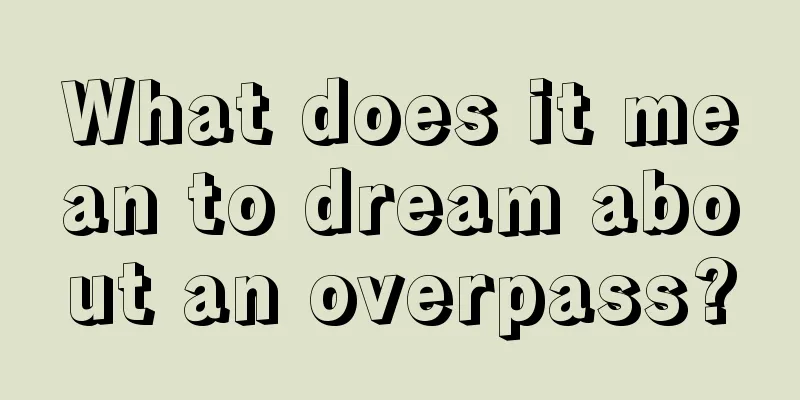 What does it mean to dream about an overpass?