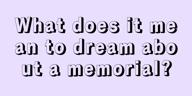 What does it mean to dream about a memorial?