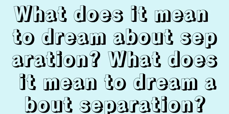 What does it mean to dream about separation? What does it mean to dream about separation?