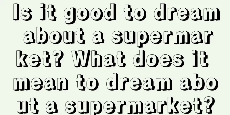 Is it good to dream about a supermarket? What does it mean to dream about a supermarket?