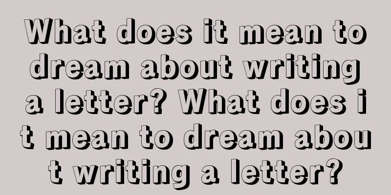 What does it mean to dream about writing a letter? What does it mean to dream about writing a letter?