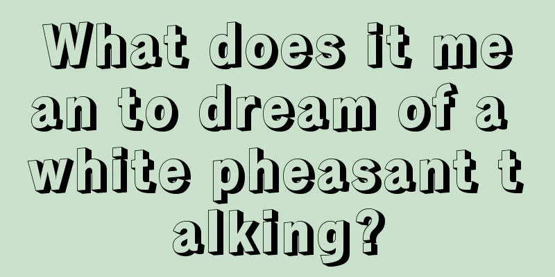 What does it mean to dream of a white pheasant talking?