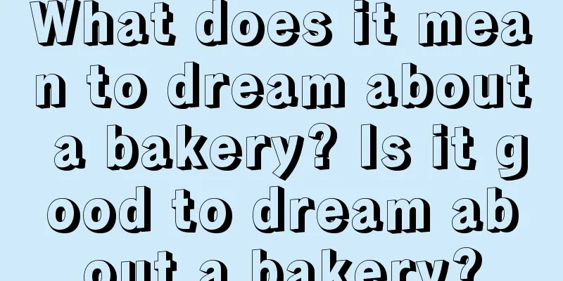 What does it mean to dream about a bakery? Is it good to dream about a bakery?