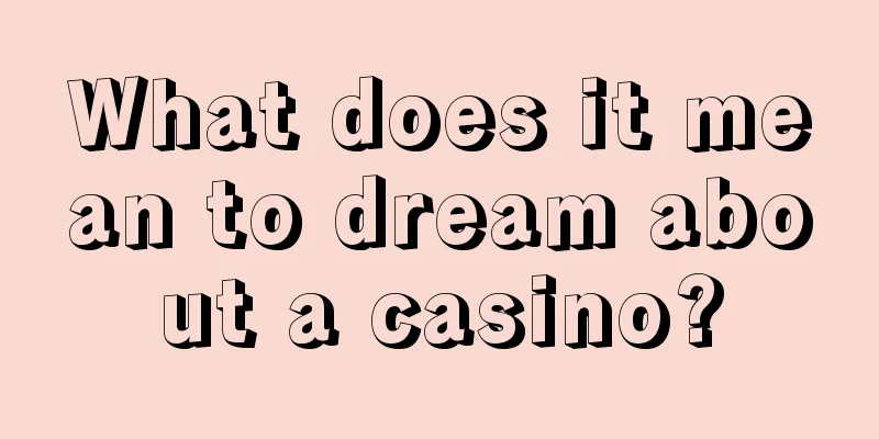 What does it mean to dream about a casino?