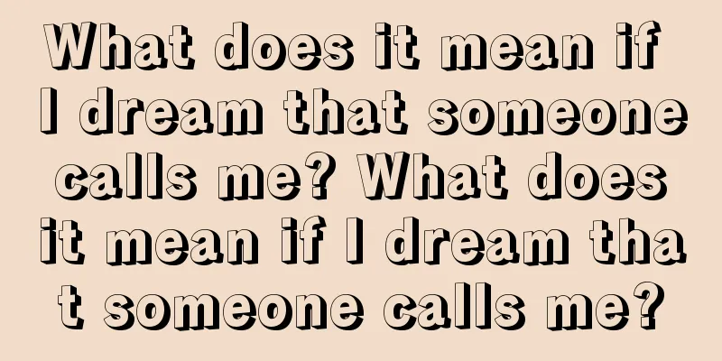 What does it mean if I dream that someone calls me? What does it mean if I dream that someone calls me?