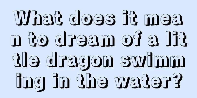 What does it mean to dream of a little dragon swimming in the water?