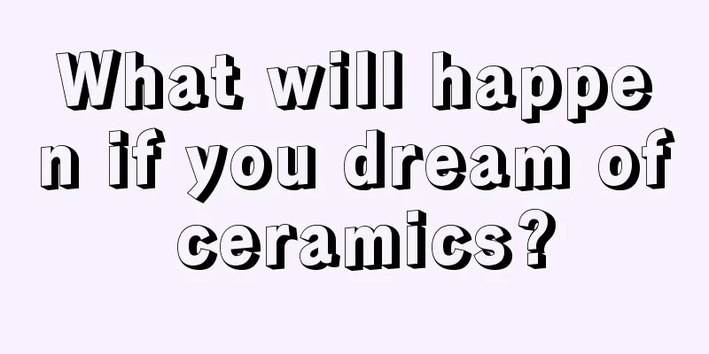 What will happen if you dream of ceramics?