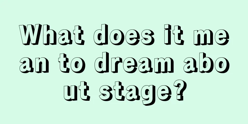 What does it mean to dream about stage?