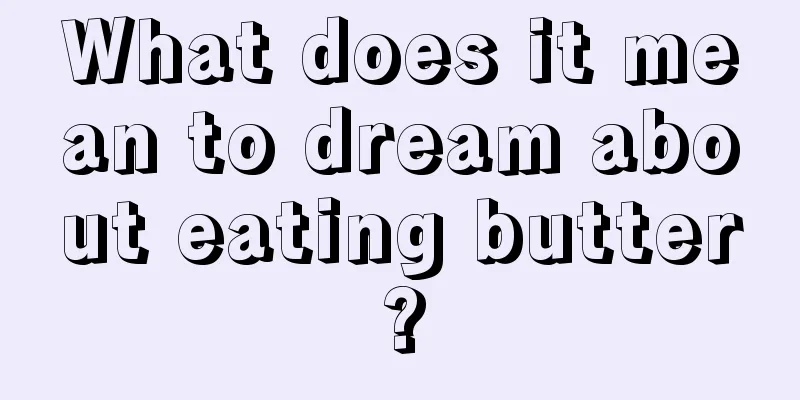 What does it mean to dream about eating butter?