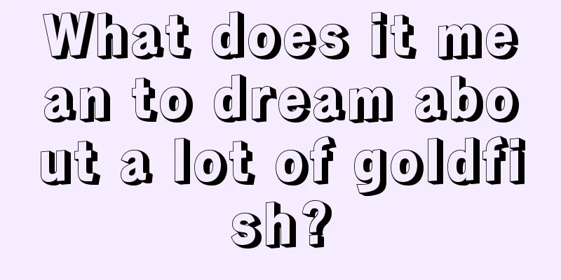 What does it mean to dream about a lot of goldfish?