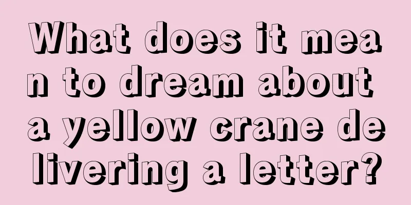 What does it mean to dream about a yellow crane delivering a letter?