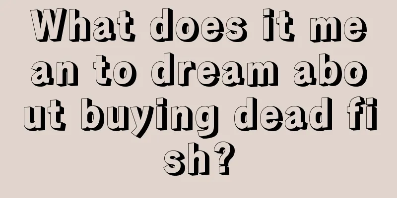 What does it mean to dream about buying dead fish?