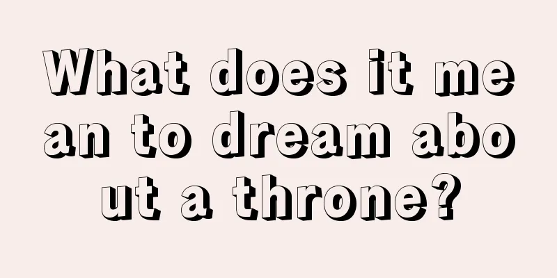 What does it mean to dream about a throne?