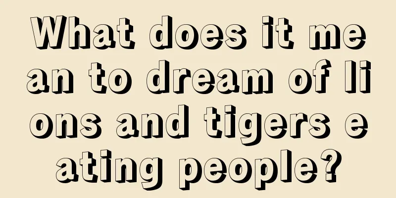 What does it mean to dream of lions and tigers eating people?