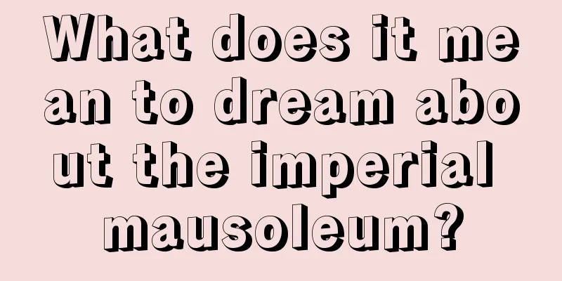 What does it mean to dream about the imperial mausoleum?