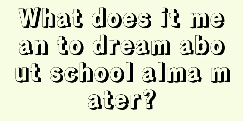 What does it mean to dream about school alma mater?