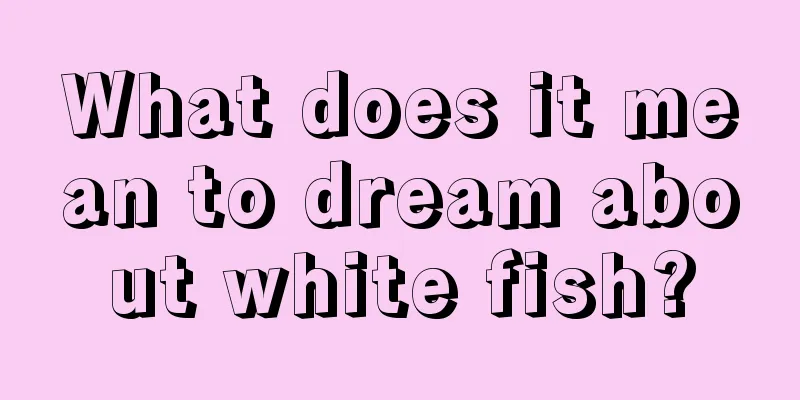 What does it mean to dream about white fish?