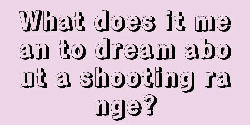 What does it mean to dream about a shooting range?