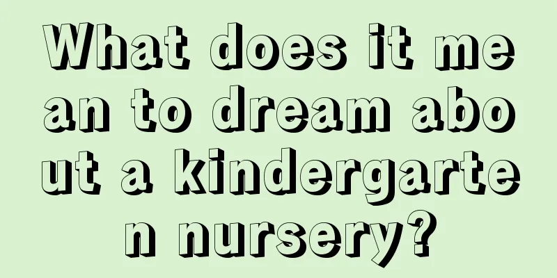 What does it mean to dream about a kindergarten nursery?