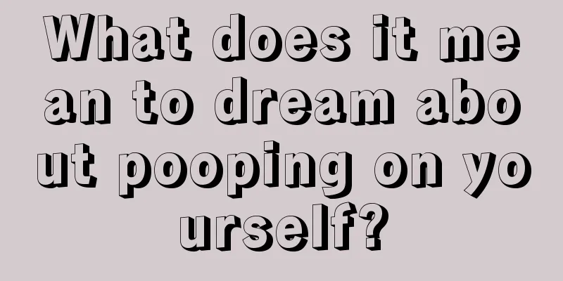 What does it mean to dream about pooping on yourself?