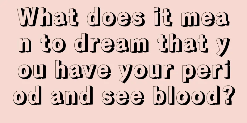 What does it mean to dream that you have your period and see blood?