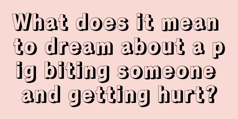 What does it mean to dream about a pig biting someone and getting hurt?