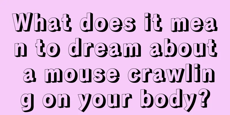 What does it mean to dream about a mouse crawling on your body?