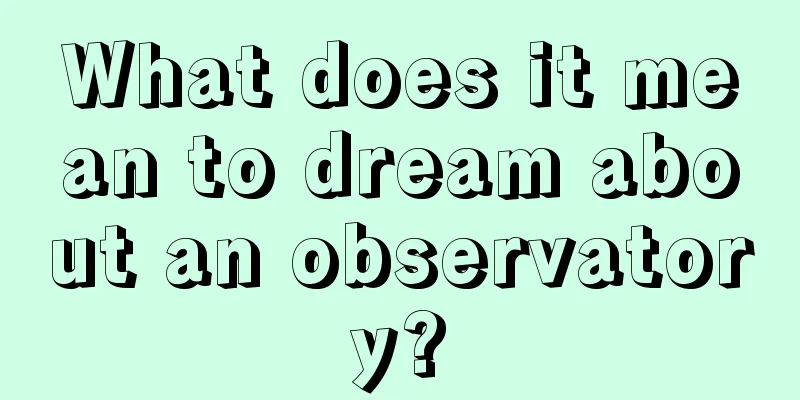 What does it mean to dream about an observatory?