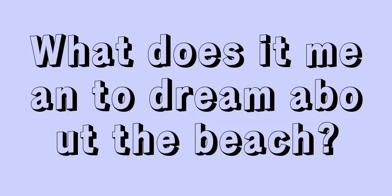 What does it mean to dream about the beach?