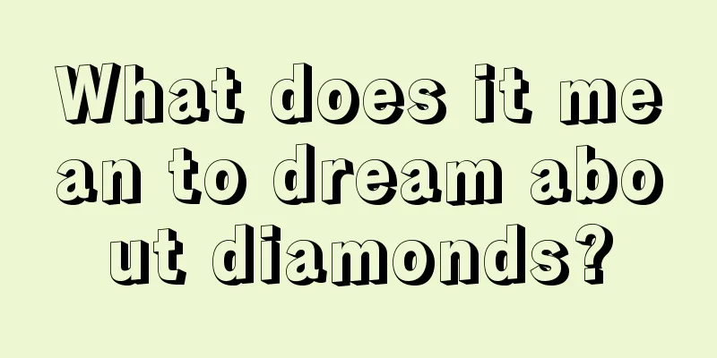 What does it mean to dream about diamonds?