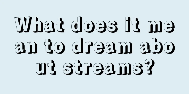 What does it mean to dream about streams?