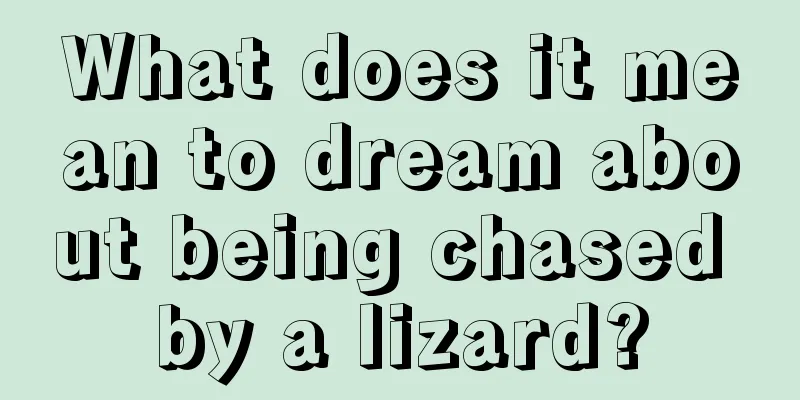 What does it mean to dream about being chased by a lizard?