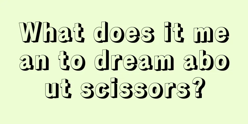 What does it mean to dream about scissors?