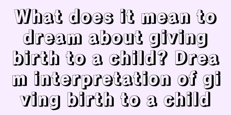 What does it mean to dream about giving birth to a child? Dream interpretation of giving birth to a child