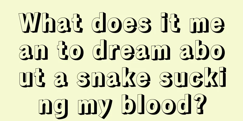 What does it mean to dream about a snake sucking my blood?