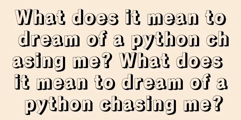 What does it mean to dream of a python chasing me? What does it mean to dream of a python chasing me?