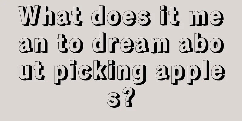 What does it mean to dream about picking apples?