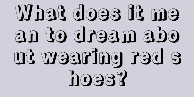 What does it mean to dream about wearing red shoes?